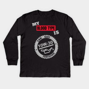 My Blood Type is 10w-30 (Style A) Kids Long Sleeve T-Shirt